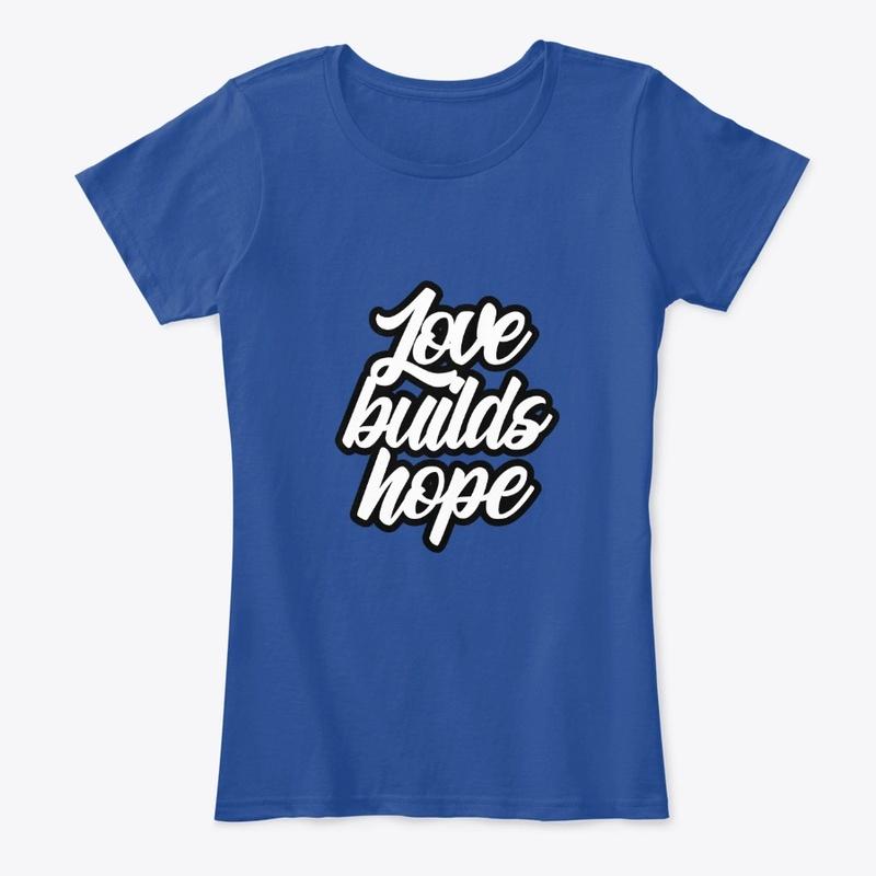 Love builds hope