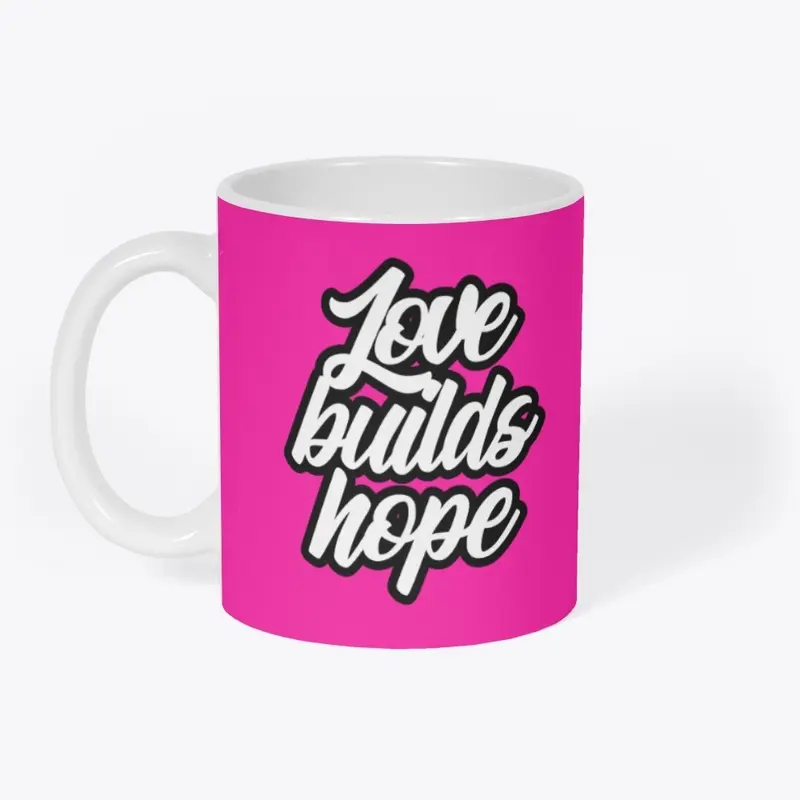 Love builds hope